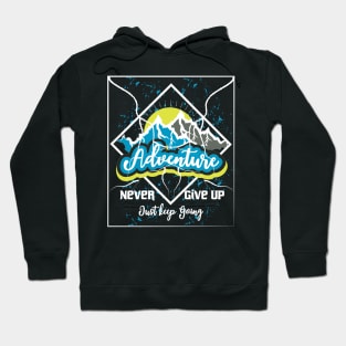 Never Give Up Just Keep Going Adventure Hoodie